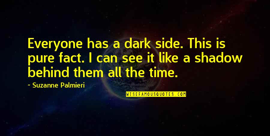 March Borns Quotes By Suzanne Palmieri: Everyone has a dark side. This is pure