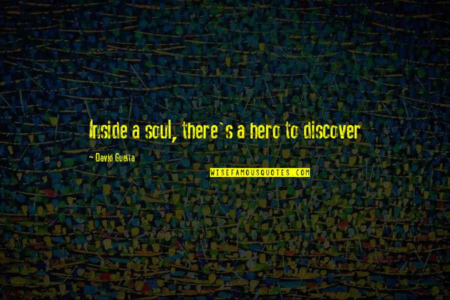 March Break Quotes By David Guetta: Inside a soul, there's a hero to discover March Break Quotes By David Guetta: Inside a soul, there's a hero to discover