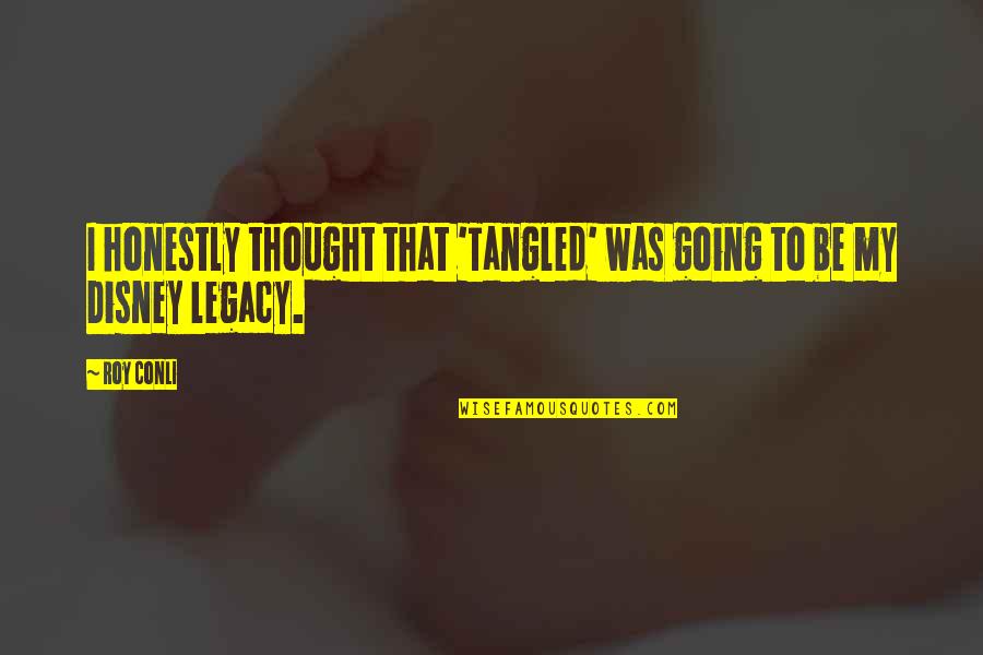 March Fitness Quote Quotes By Roy Conli: I honestly thought that 'Tangled' was going to