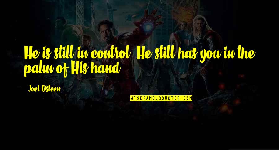 March Nature Quotes By Joel Osteen: He is still in control. He still has