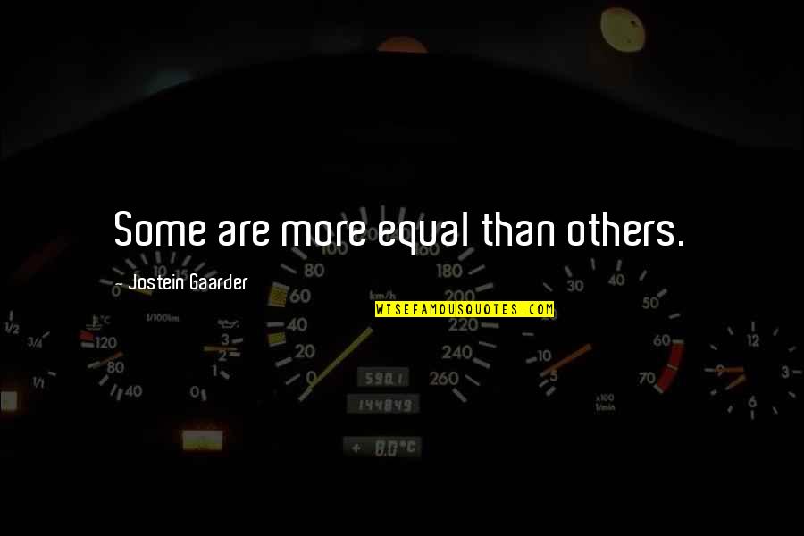 March Of Dimes Inspirational Quotes By Jostein Gaarder: Some are more equal than others.