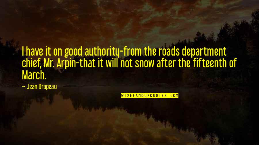 March On Quotes By Jean Drapeau: I have it on good authority-from the roads