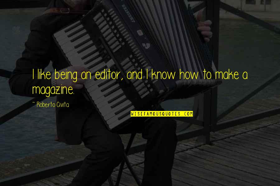 March On Versailles Quotes By Roberto Civita: I like being an editor, and I know March On Versailles Quotes By Roberto Civita: I like being an editor, and I know