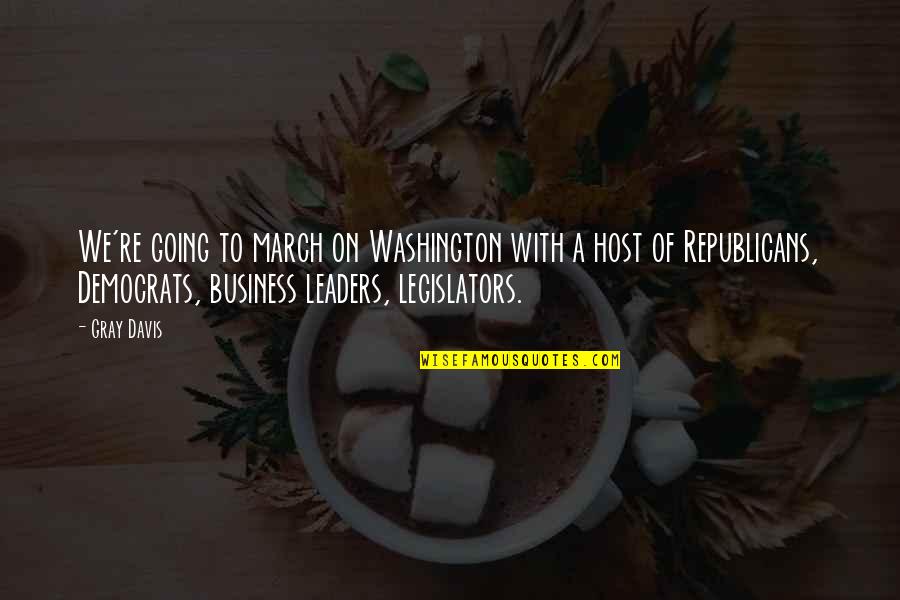 March On Washington Quotes By Gray Davis: We're going to march on Washington with a March On Washington Quotes By Gray Davis: We're going to march on Washington with a