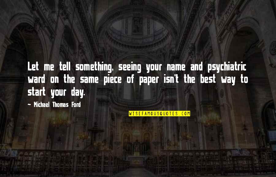 March On Washington Speech Quotes By Michael Thomas Ford: Let me tell something, seeing your name and