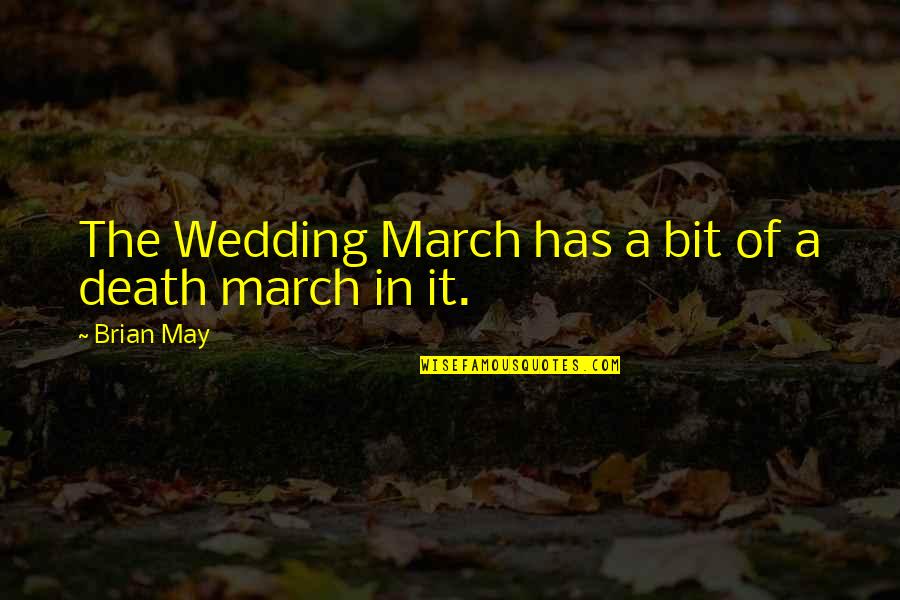 March Quotes By Brian May: The Wedding March has a bit of a