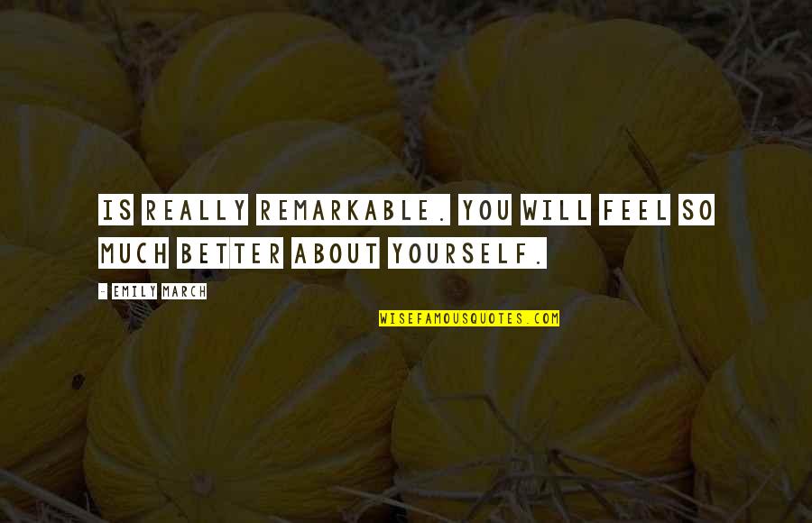 March Quotes By Emily March: is really remarkable. You will feel so much
