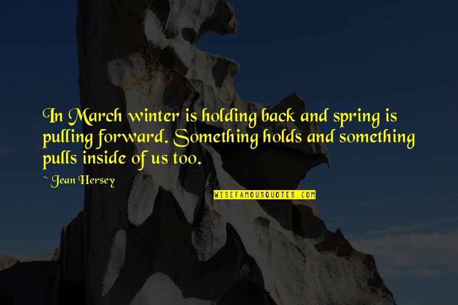 March Quotes By Jean Hersey: In March winter is holding back and spring March Quotes By Jean Hersey: In March winter is holding back and spring