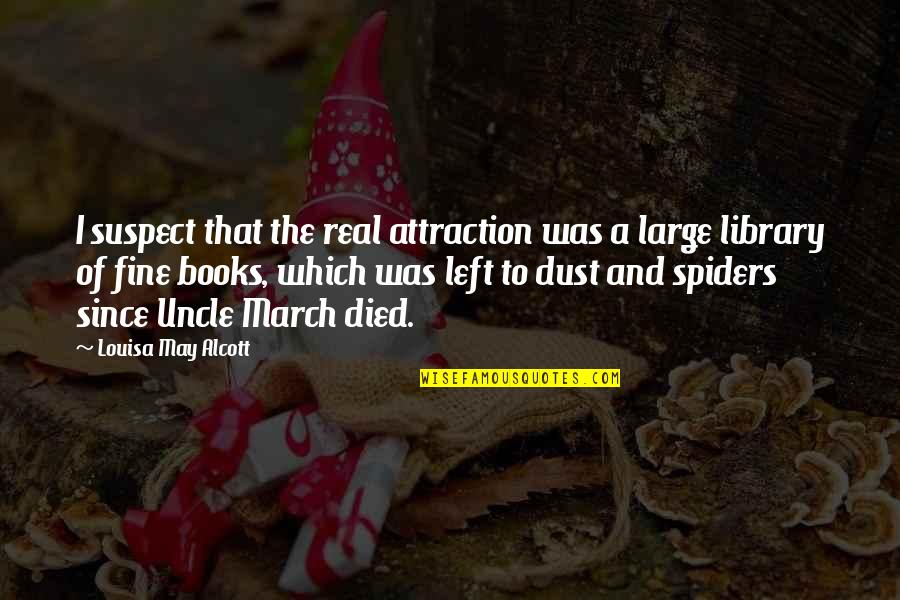 March Quotes By Louisa May Alcott: I suspect that the real attraction was a