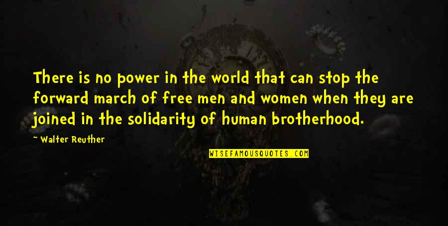 March Quotes By Walter Reuther: There is no power in the world that