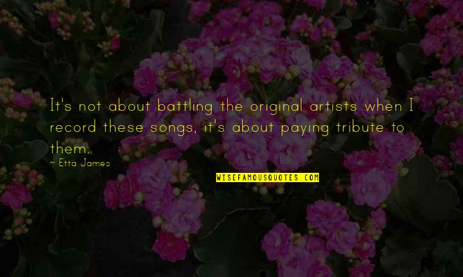 March Sayings And Quotes By Etta James: It's not about battling the original artists when March Sayings And Quotes By Etta James: It's not about battling the original artists when