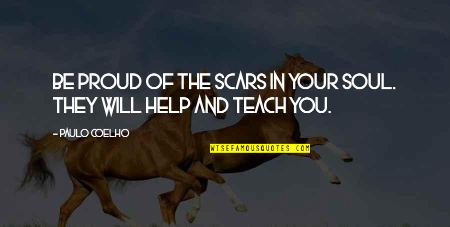 March1810 Quotes By Paulo Coelho: Be proud of the scars in your soul.
