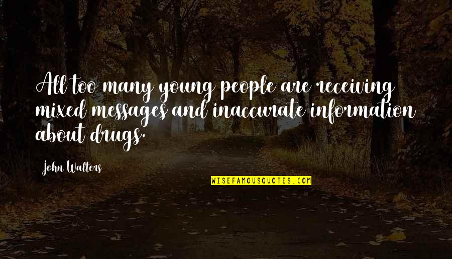 Marchandise Forain Quotes By John Walters: All too many young people are receiving mixed Marchandise Forain Quotes By John Walters: All too many young people are receiving mixed