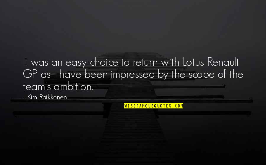 Marchandise Forain Quotes By Kimi Raikkonen: It was an easy choice to return with Marchandise Forain Quotes By Kimi Raikkonen: It was an easy choice to return with