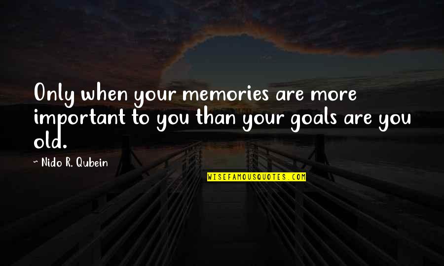 Marchante Car Quotes By Nido R. Qubein: Only when your memories are more important to