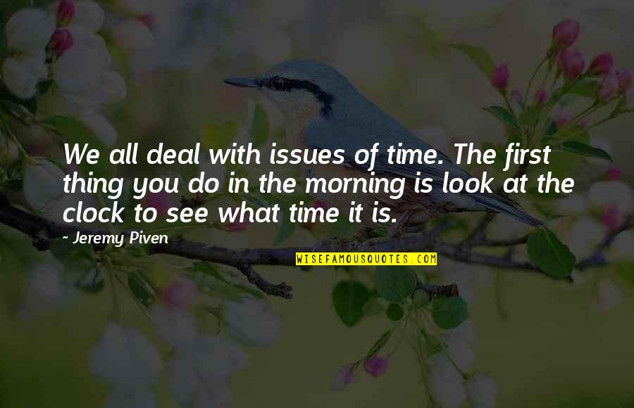 Marchante De Arte Quotes By Jeremy Piven: We all deal with issues of time. The Marchante De Arte Quotes By Jeremy Piven: We all deal with issues of time. The