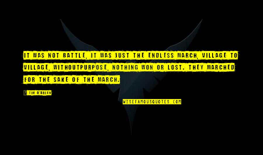 Marched Quotes By Tim O'Brien: It was not battle, it was just the