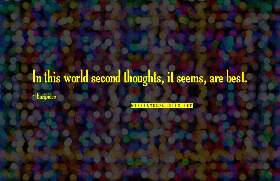 Marchegiani Zoello Quotes By Euripides: In this world second thoughts, it seems, are