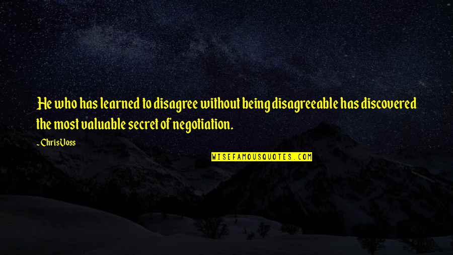 Marchellonis Quotes By Chris Voss: He who has learned to disagree without being Marchellonis Quotes By Chris Voss: He who has learned to disagree without being