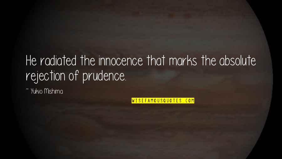 Marchen Quotes By Yukio Mishima: He radiated the innocence that marks the absolute