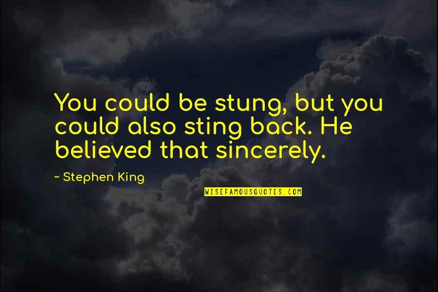 Marcher Quotes By Stephen King: You could be stung, but you could also