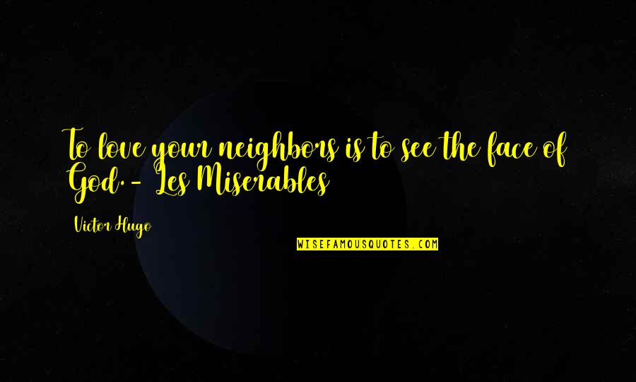 Marcher Quotes By Victor Hugo: To love your neighbors is to see the