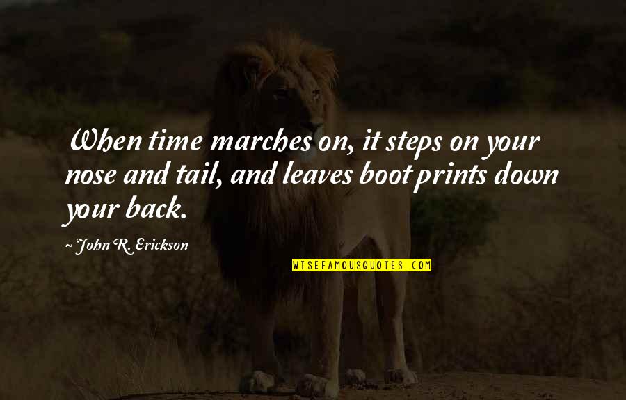 Marches Quotes By John R. Erickson: When time marches on, it steps on your