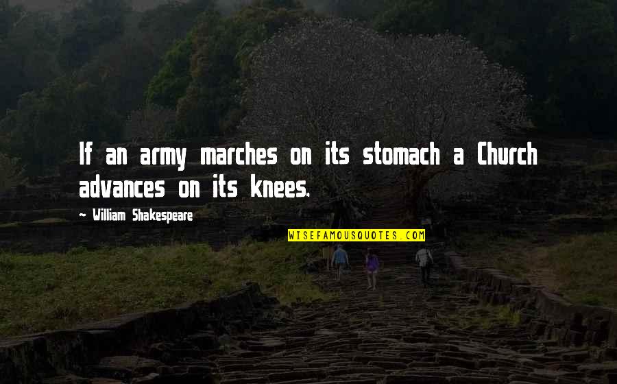 Marches Quotes By William Shakespeare: If an army marches on its stomach a