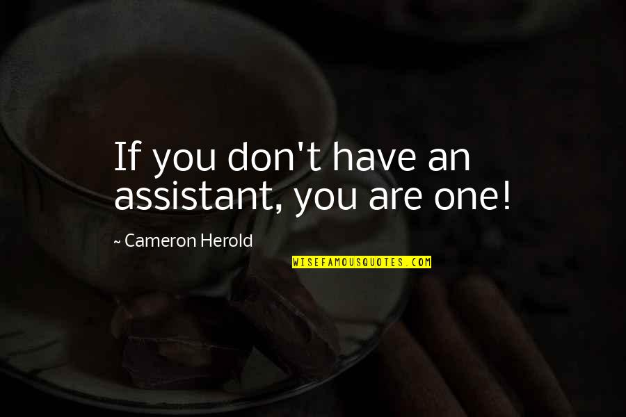 Marchigiana Cattle Quotes By Cameron Herold: If you don't have an assistant, you are Marchigiana Cattle Quotes By Cameron Herold: If you don't have an assistant, you are