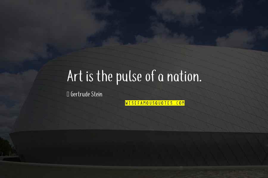 Marching Band Jokes Quotes By Gertrude Stein: Art is the pulse of a nation. Marching Band Jokes Quotes By Gertrude Stein: Art is the pulse of a nation.