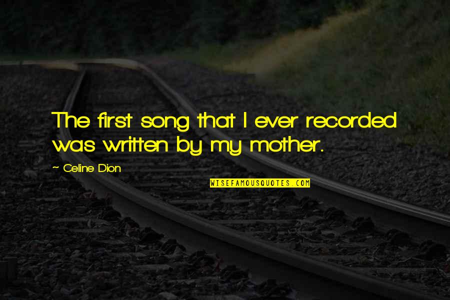 Marching Band Quotes By Celine Dion: The first song that I ever recorded was