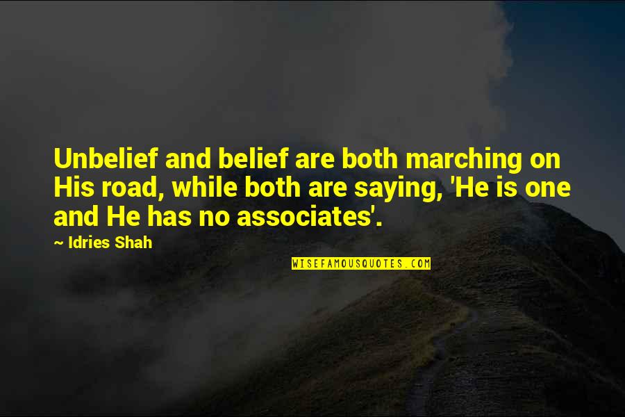 Marching On Quotes By Idries Shah: Unbelief and belief are both marching on His