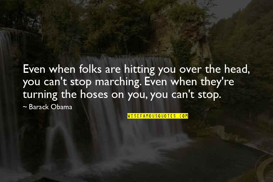 Marching Quotes By Barack Obama: Even when folks are hitting you over the