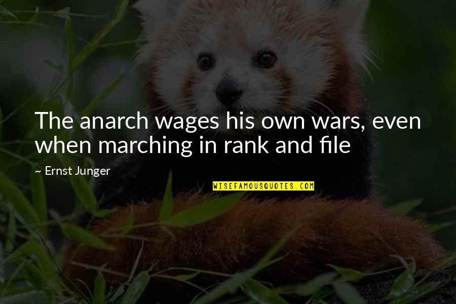 Marching Quotes By Ernst Junger: The anarch wages his own wars, even when