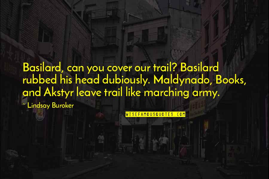 Marching Quotes By Lindsay Buroker: Basilard, can you cover our trail? Basilard rubbed