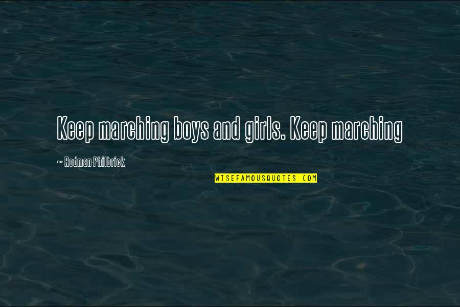 Marching Quotes By Rodman Philbrick: Keep marching boys and girls. Keep marching