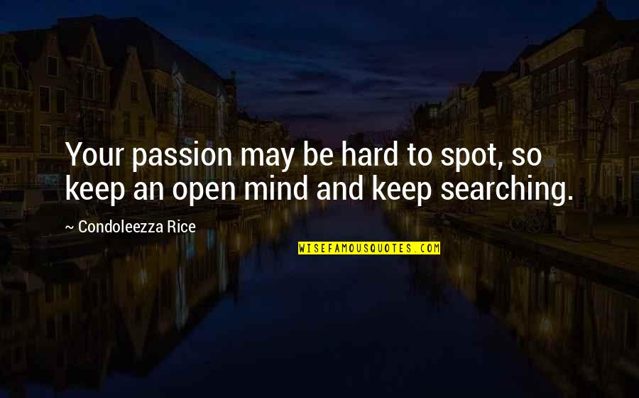 Marchiony Ice Quotes By Condoleezza Rice: Your passion may be hard to spot, so Marchiony Ice Quotes By Condoleezza Rice: Your passion may be hard to spot, so