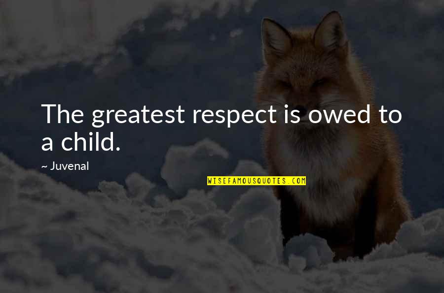 Marchioro Cat Quotes By Juvenal: The greatest respect is owed to a child.