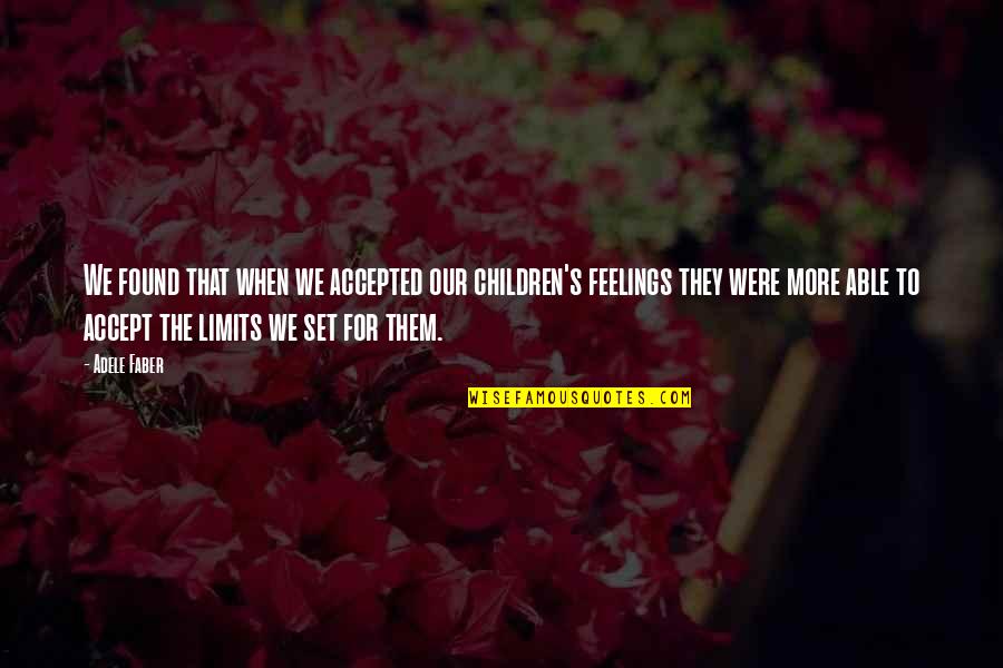 Marchisio Crusher Quotes By Adele Faber: We found that when we accepted our children's Marchisio Crusher Quotes By Adele Faber: We found that when we accepted our children's