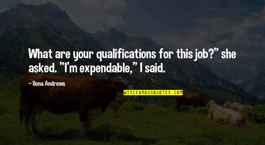 Marchisio Crusher Quotes By Ilona Andrews: What are your qualifications for this job?" she