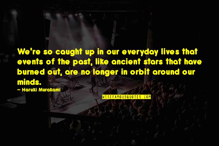 Marchito Significado Quotes By Haruki Murakami: We're so caught up in our everyday lives