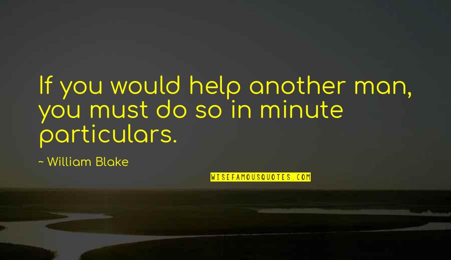 Marchmain Quotes By William Blake: If you would help another man, you must