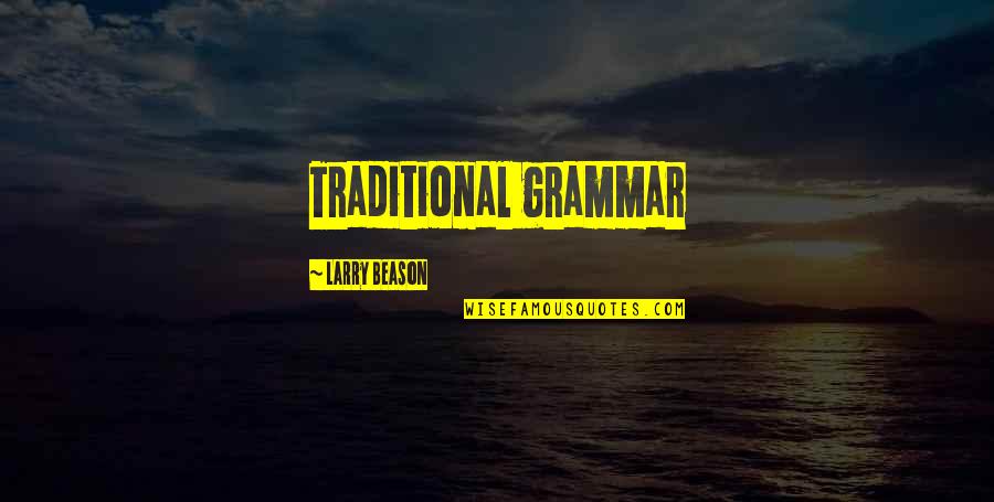 Marchment Nieuwendyk Quotes By Larry Beason: Traditional grammar