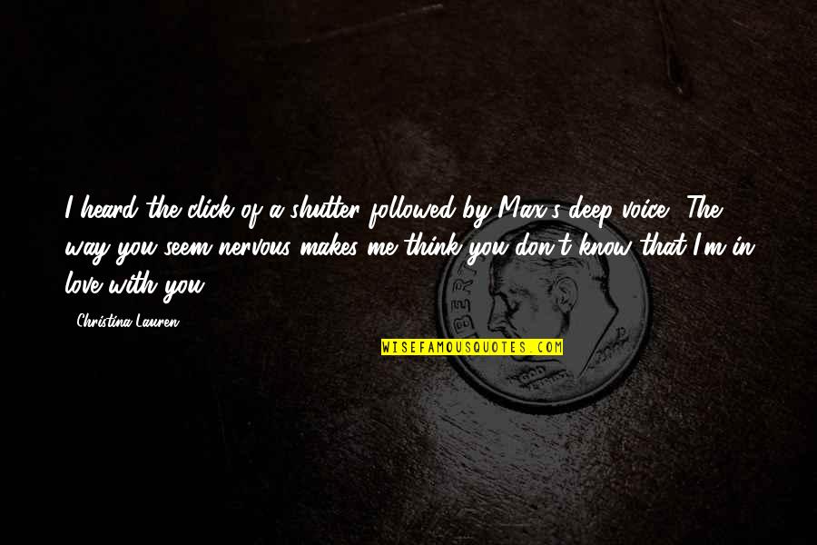 Marchosky Jose Quotes By Christina Lauren: I heard the click of a shutter followed Marchosky Jose Quotes By Christina Lauren: I heard the click of a shutter followed
