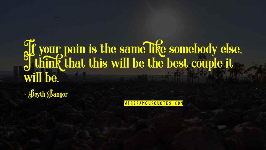 Marcia Langman Quotes By Deyth Banger: If your pain is the same like somebody