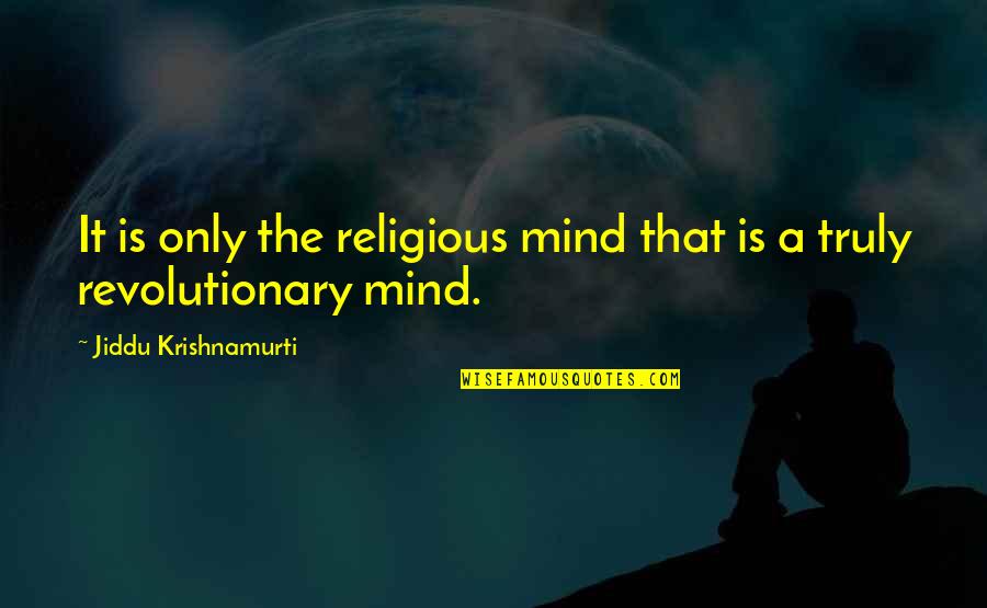 Marcia Langman Quotes By Jiddu Krishnamurti: It is only the religious mind that is