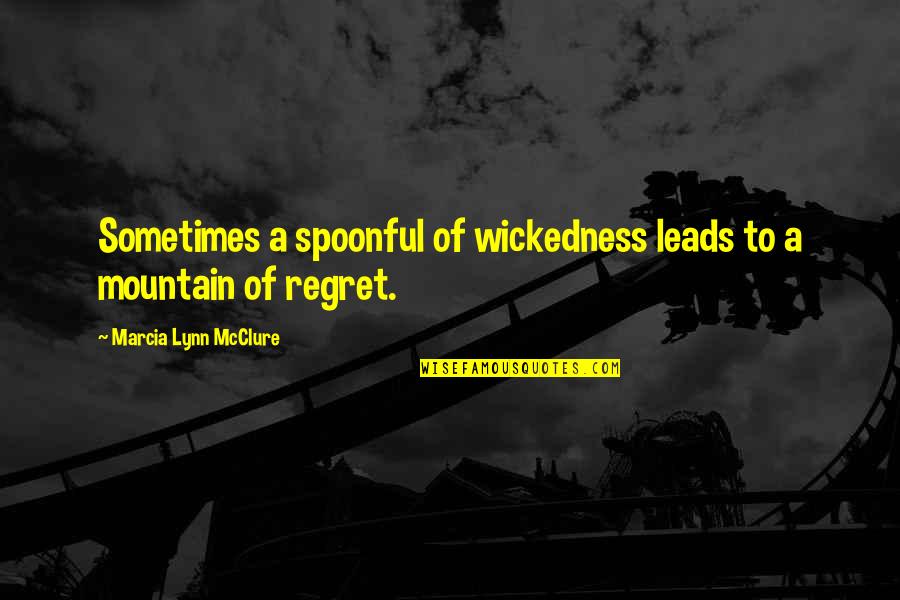 Marcia Quotes By Marcia Lynn McClure: Sometimes a spoonful of wickedness leads to a