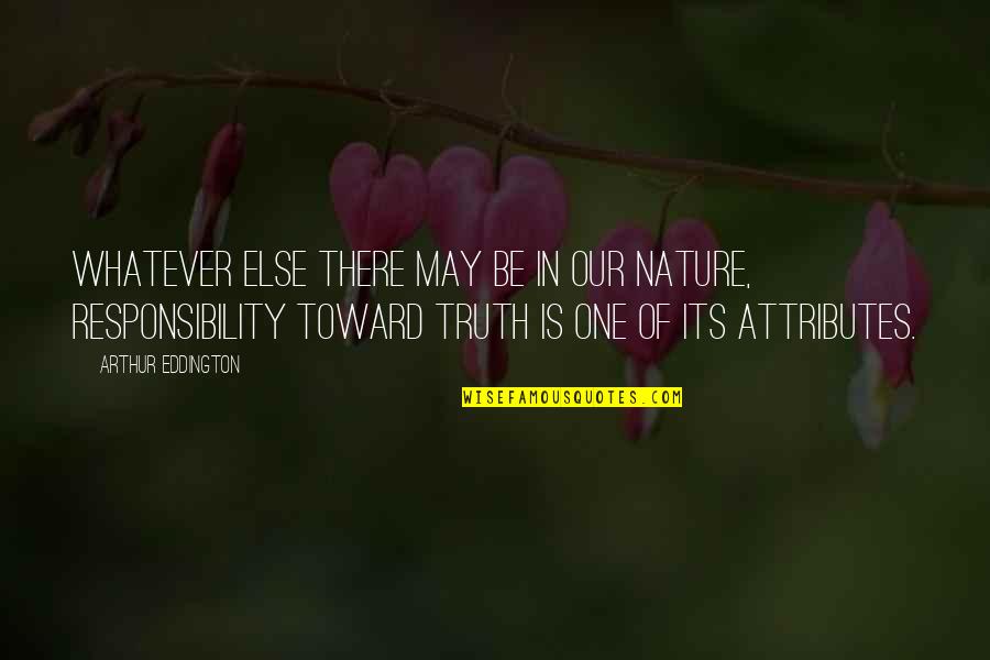 Marcianne Miller Quotes By Arthur Eddington: Whatever else there may be in our nature, Marcianne Miller Quotes By Arthur Eddington: Whatever else there may be in our nature,