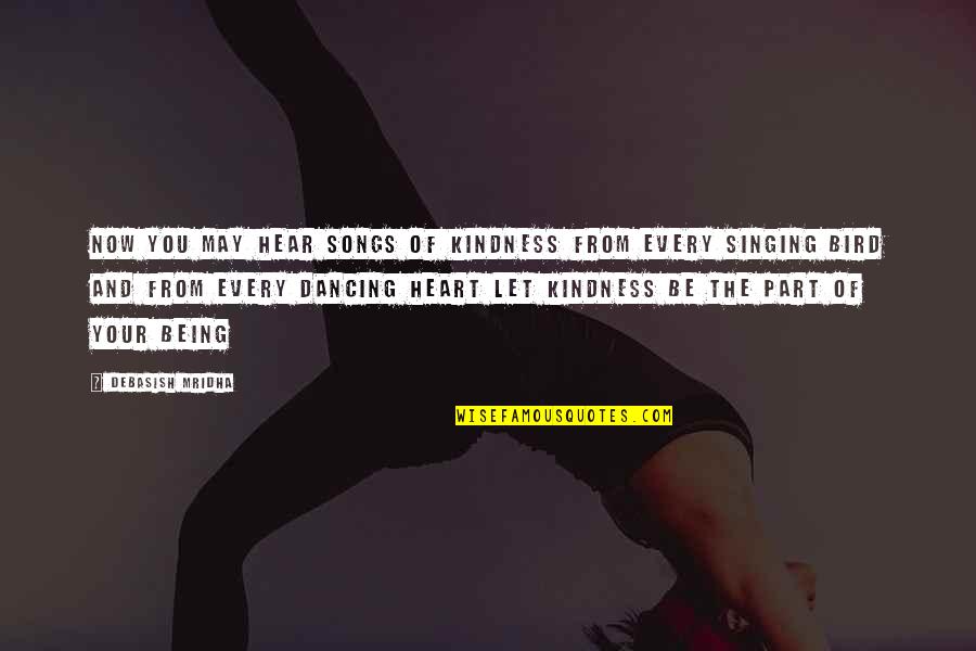 Marcigliano Campise Quotes By Debasish Mridha: Now you may hear songs of kindness From Marcigliano Campise Quotes By Debasish Mridha: Now you may hear songs of kindness From