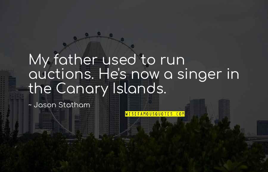 Marcigliano Campise Quotes By Jason Statham: My father used to run auctions. He's now